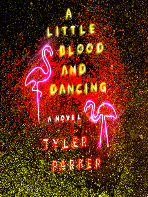 Title details for A Little Blood and Dancing by Tyler Parker - Available